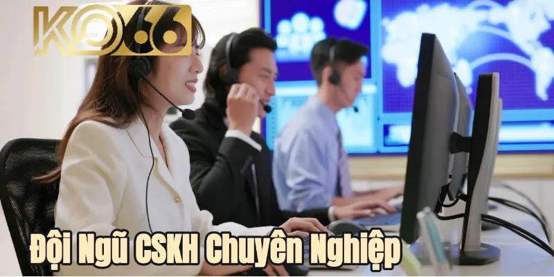 Đội ngũ CSKH thân thiện và chuyên nghiệp