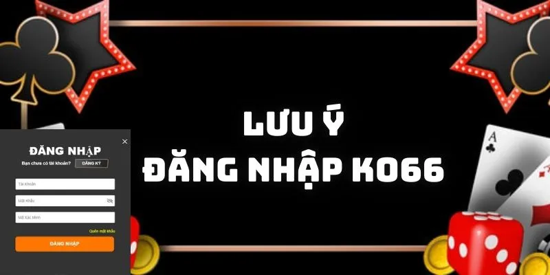 Lưu ý khi đăng nhập KO66 để bảo vệ tài khoản của mình