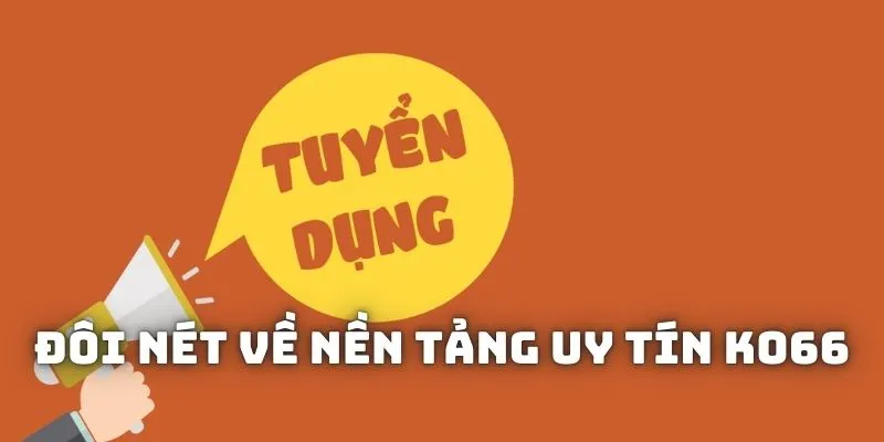 Đôi nét về nền tảng uy tín KO66